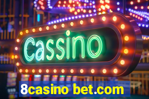 8casino bet.com